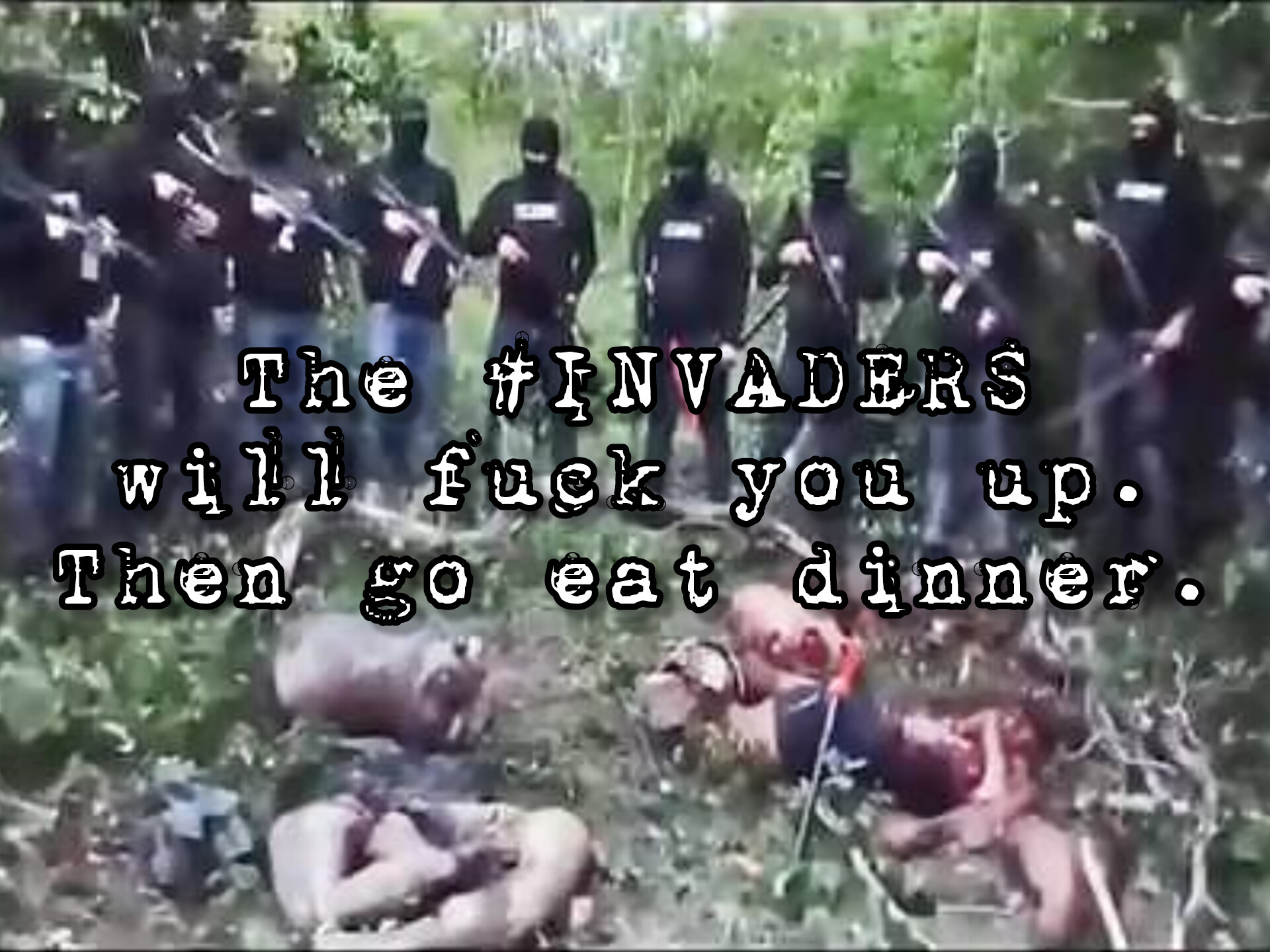 The INVADERS include Mexican drug cartel homicidal maniac sicarios, Muslim extremist psychopaths, and African and Haitian etc suicidal homicidal genocidal maniacs