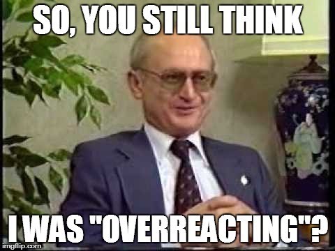 "So you think I was overreacting about Godless communist Ideological Subversion against your American Republic?" - Yuri Bezmenov