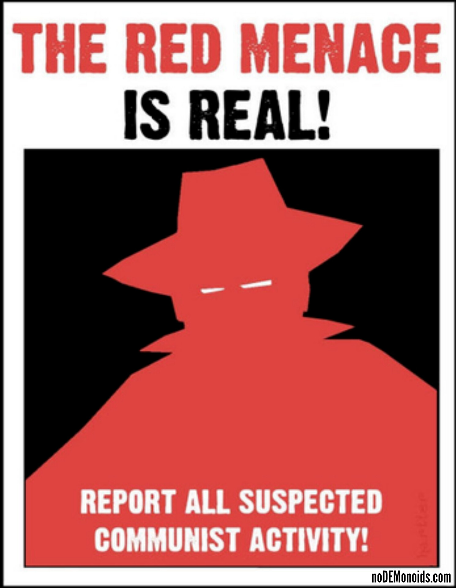 The Red Menace is REAL, American! REPORT ALL SUSPECTED COMMUNIST ACTIVITY!!