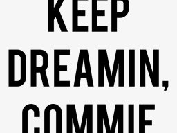 Keep Dreamin, Commie