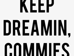 Keep Dreamin, Commies