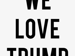 We Love Trump!